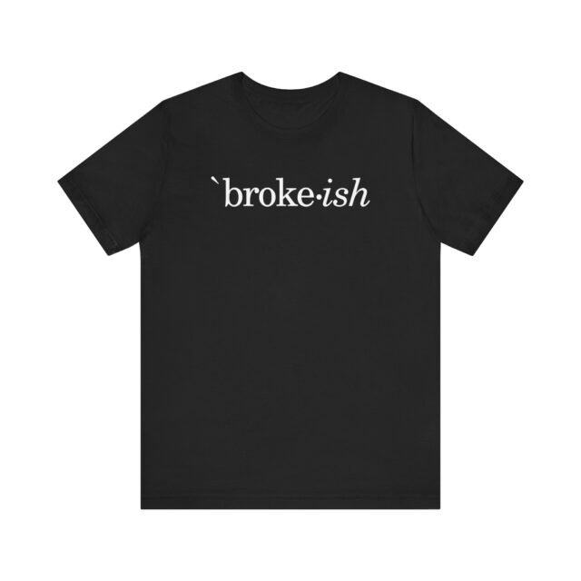 Front view of Broke-ish t-shirt in black